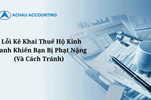 5 Lỗi Kê Khai Thuế Hộ Kinh Doanh Khiến Bạn Bị Phạt Nặng (Và Cách Tránh) - Công Ty TNHH Dịch Vụ Tài Chính & Kế Toán Á Châu 25 Kê Khai Thuế Á Châu